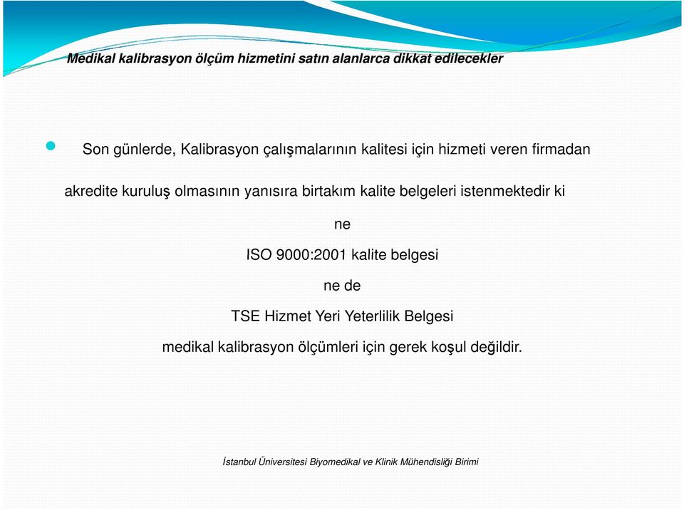 istenmektedir ki ne ISO 9000:2001 kalite belgesi ne de TSE Hizmet Yeri