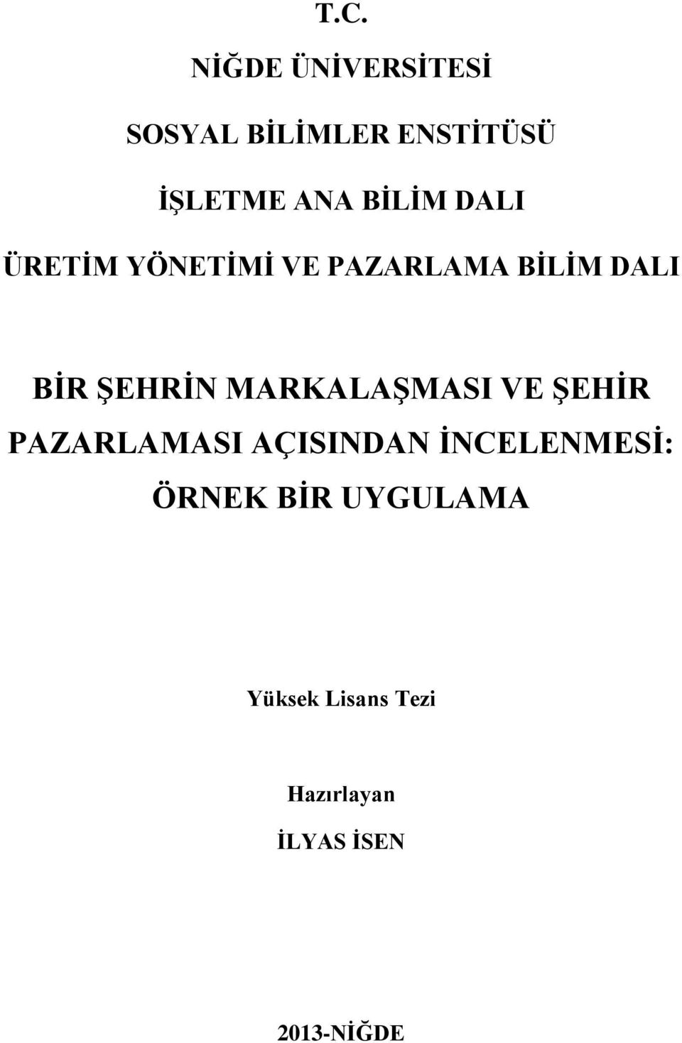 MARKALAŞMASI VE ŞEHİR PAZARLAMASI AÇISINDAN İNCELENMESİ: ÖRNEK