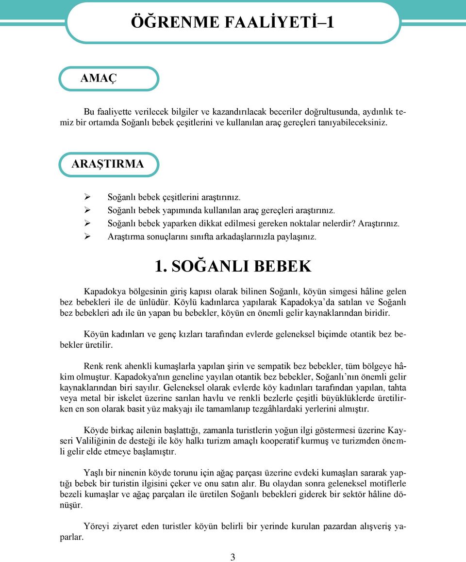 Soğanlı bebek yaparken dikkat edilmesi gereken noktalar nelerdir? AraĢtırınız. AraĢtırma sonuçlarını sınıfta arkadaģlarınızla paylaģınız. 1.