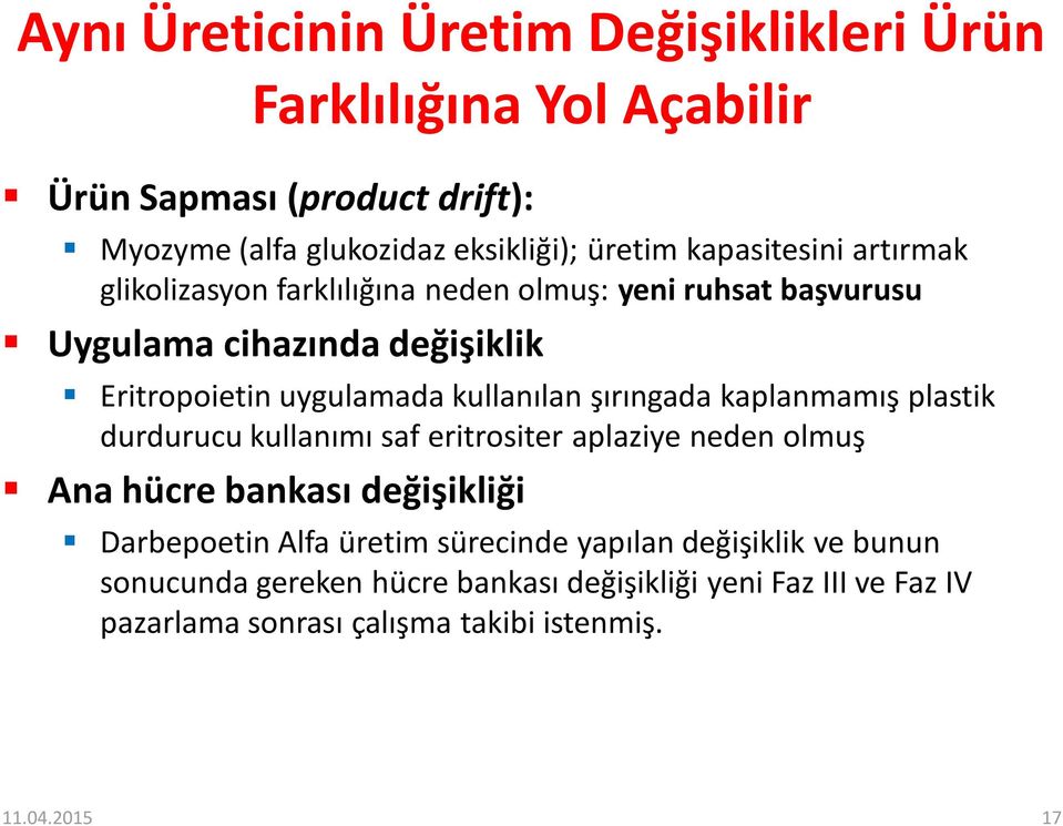 kullanılan şırıngada kaplanmamış plastik durdurucu kullanımı saf eritrositer aplaziye neden olmuş Ana hücre bankası değişikliği Darbepoetin Alfa