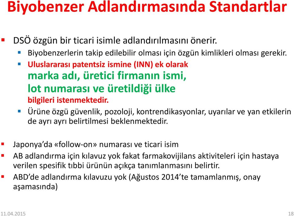 Ürüne özgü güvenlik, pozoloji, kontrendikasyonlar, uyarılar ve yan etkilerin de ayrı ayrı belirtilmesi beklenmektedir.