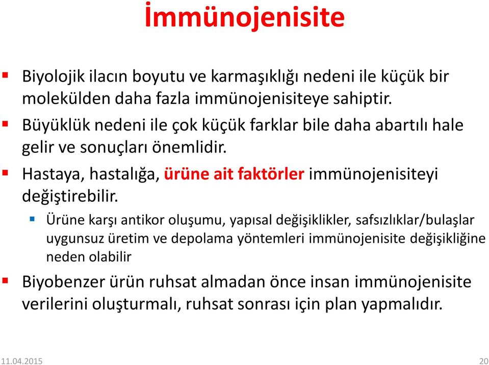 Hastaya, hastalığa, ürüne ait faktörler immünojenisiteyi değiştirebilir.