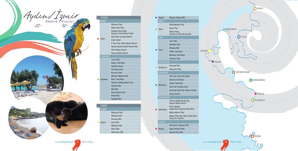 Otel DİKİLİ Dikili Dikili Belediye Plajı Kayra Plajı Kalem Adası, Kumburnu Plajı Almondville FOÇA Foça Leon Otel Hanedan Plajı Phokaia Otel Pollen Tatil Köyü Mackerel Tatil Köyü Karakum Plajı