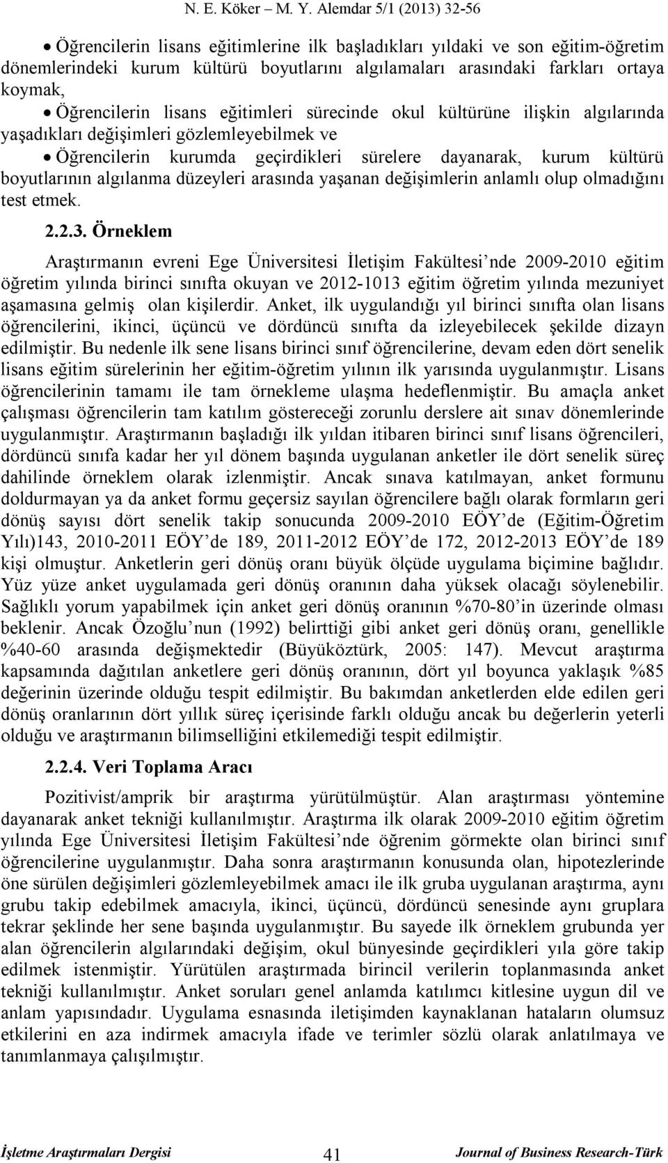 yaşanan değişimlerin anlamlı olup olmadığını test etmek. 2.2.3.