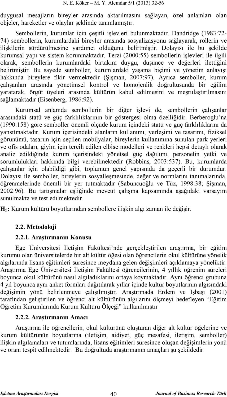 Dolayısı ile bu şekilde kurumsal yapı ve sistem korunmaktadır.