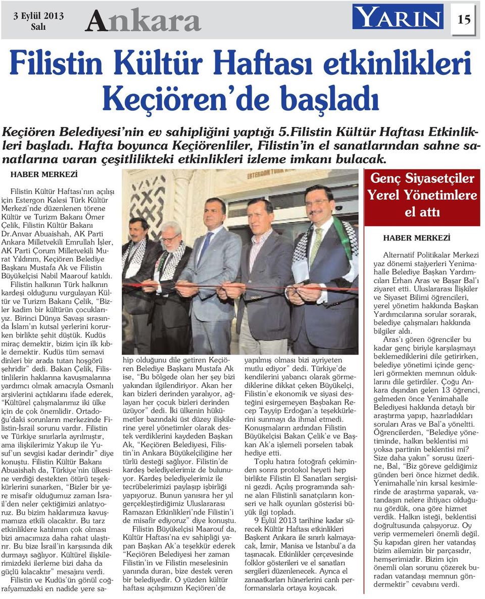 HABER MERKEZ Filistin Kültür Haftas n n aç l fl için Estergon Kalesi Türk Kültür Merkezi nde düzenlenen törene Kültür ve Turizm Bakan Ömer Çelik, Filistin Kültür Bakan Dr.