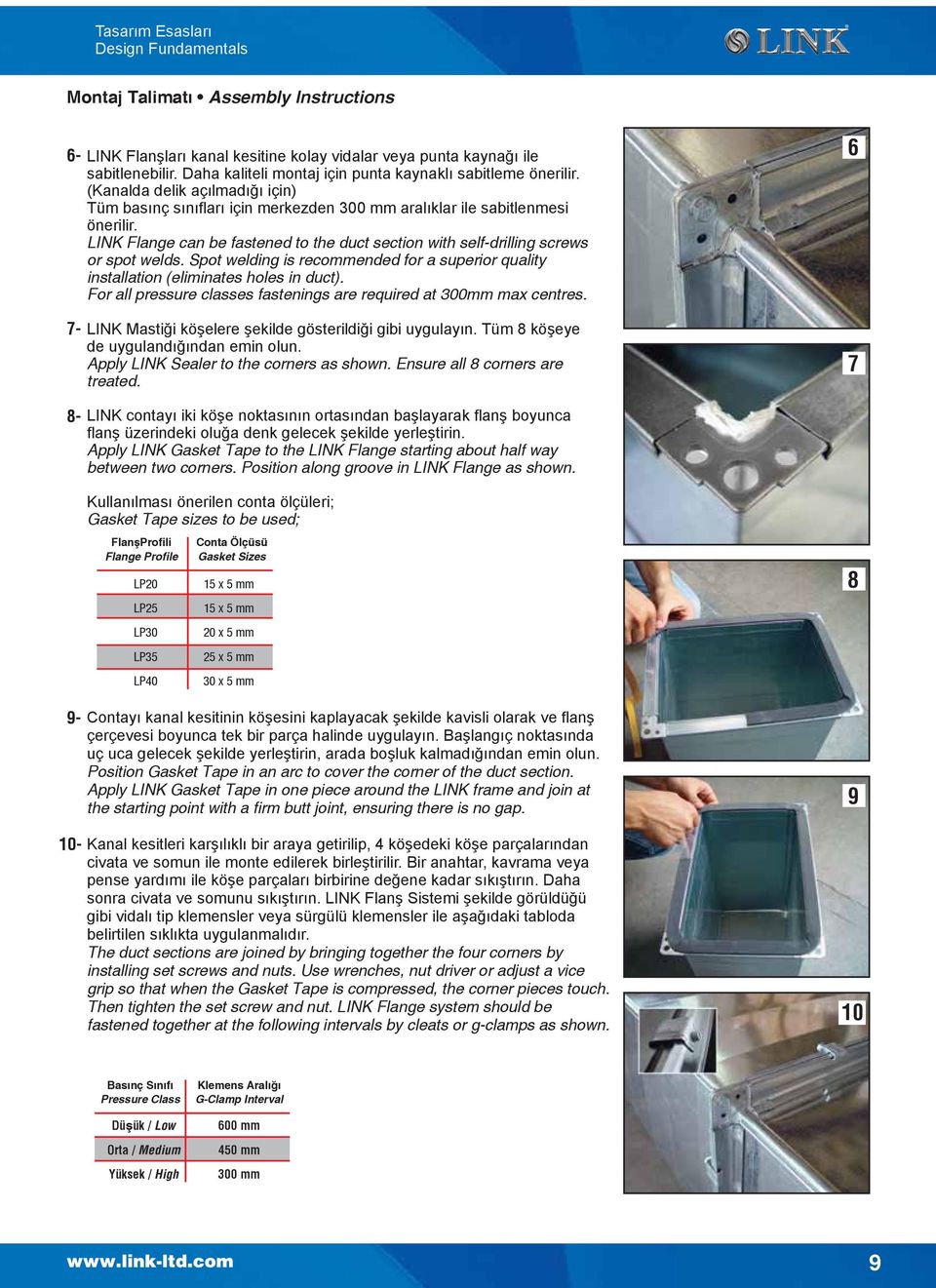 LINK Flange can be fastened to the duct section with self-drilling screws or spot welds. Spot welding is recoended for a superior quality installation (eliminates holes in duct).