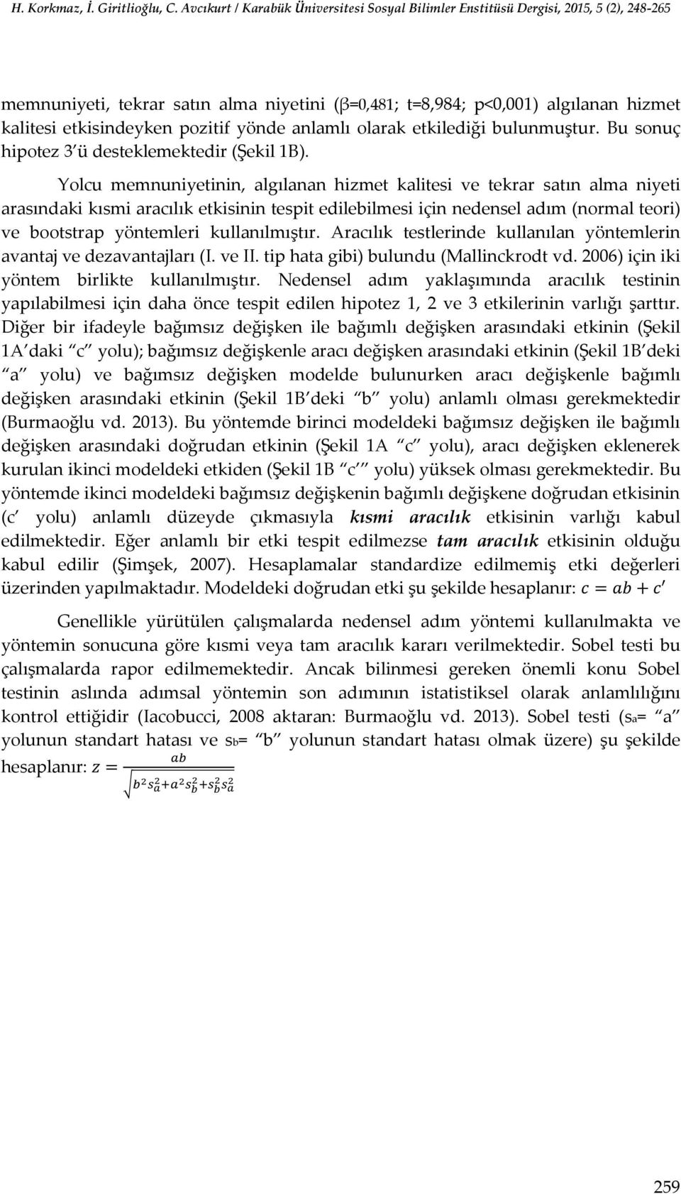 Yolcu memnuniyetinin, algılanan hizmet kalitesi ve tekrar satın alma niyeti arasındaki kısmi aracılık etkisinin tespit edilebilmesi için nedensel adım (normal teori) ve bootstrap yöntemleri