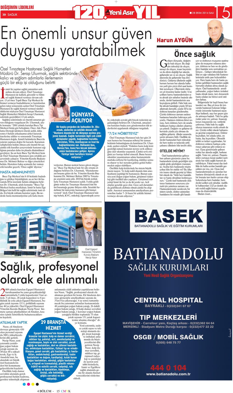 Özel Tınaztepe Hastanesi de kaliteli, güvenilir ve bilimsel sağlık hizmeti vermeye devam ediyor.