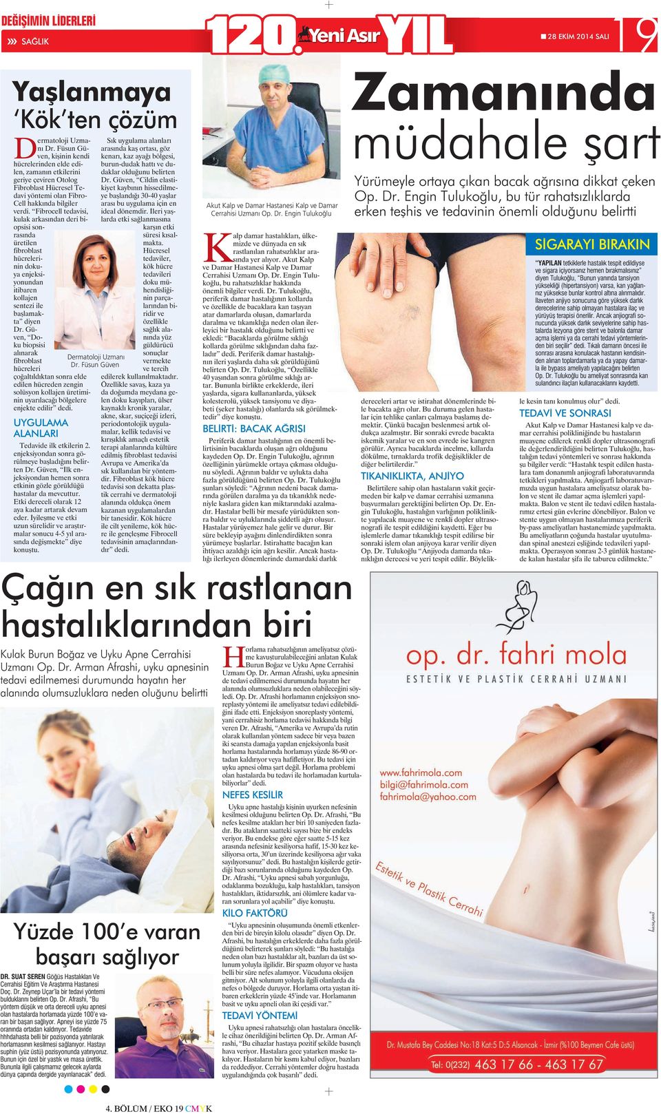 Fibrocell tedavisi, kulak arkasından deri biopsisi sonrasında üretilen fibroblast hücrelerinin dokuya enjeksiyonundan itibaren kollajen sentezi ile başlamakta diyen Dr.