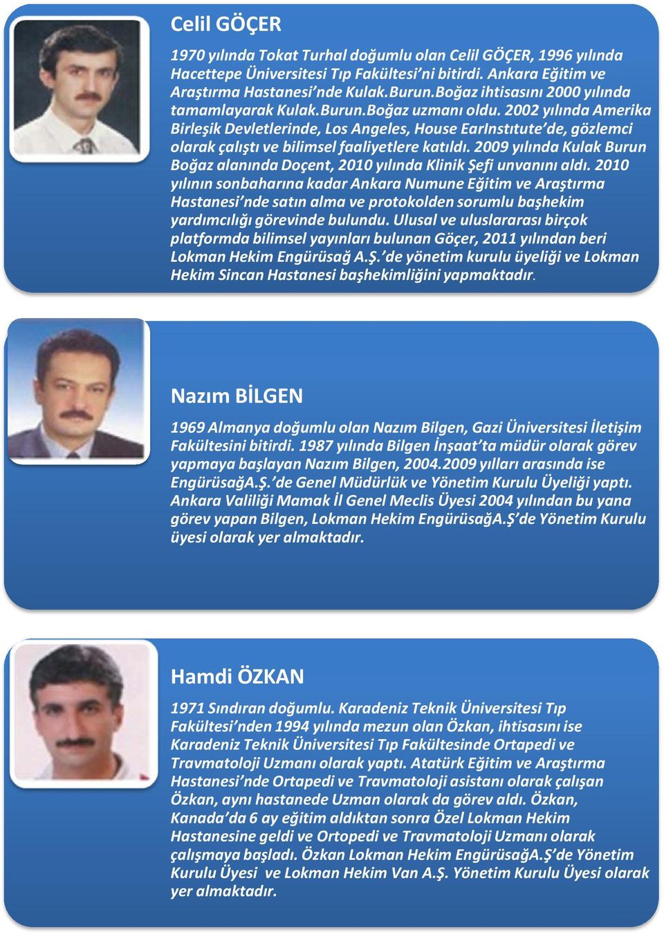 2002 yılında Amerika Birleşik Devletlerinde, Los Angeles, House EarInstıtute de, gözlemci olarak çalıştı ve bilimsel faaliyetlere katıldı.