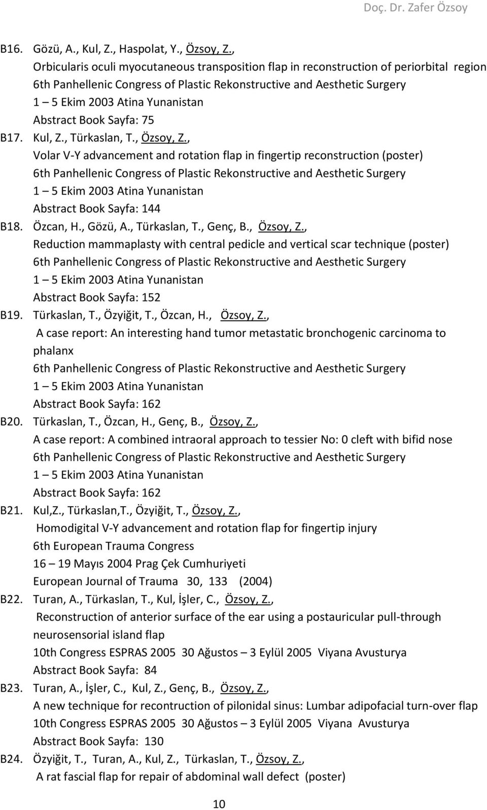 Abstract Book Sayfa: 75 B17. Kul, Z., Türkaslan, T., Özsoy, Z.