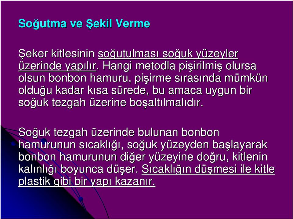 s bu amaca uygun bir soğuk tezgah üzerine boşalt altılmalıdır.