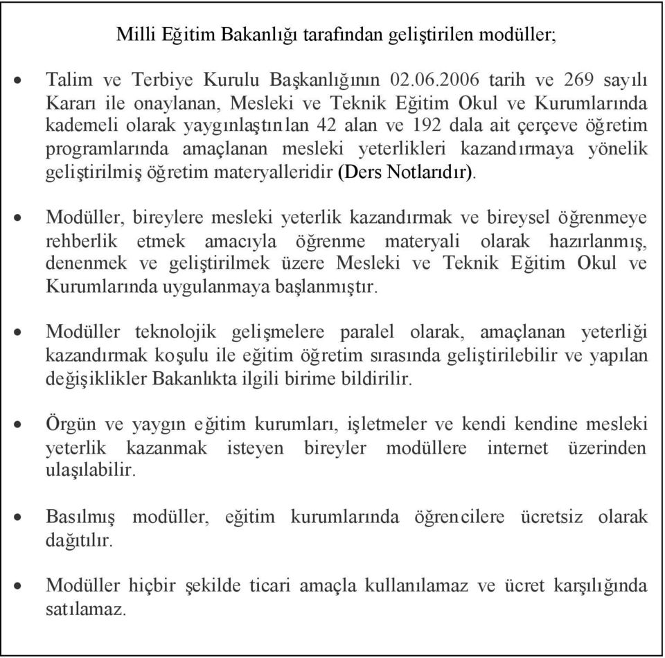 yeterlikleri kazandırmaya yönelik geliştirilmişöğretim materyalleridir (Ders Notlarıdır).