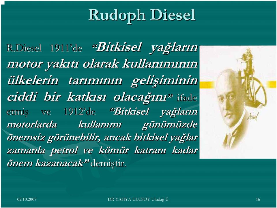 n gelişiminin iminin ciddi bir katkısı olacağı ğını ifade etmiş ve 1912 de Bitkisel yağlar ların