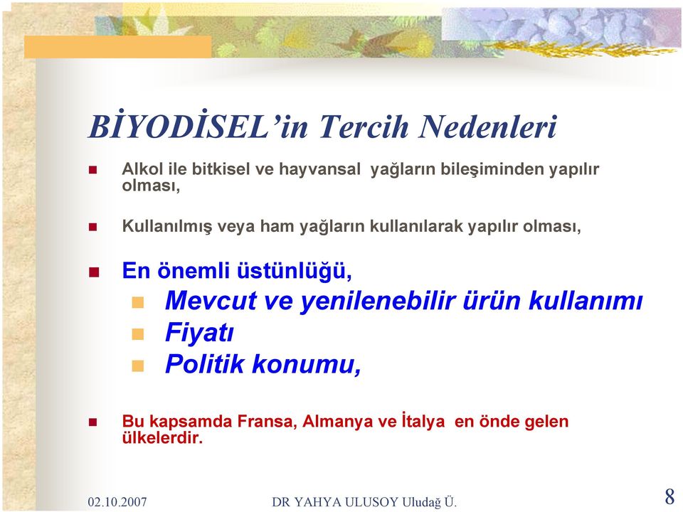 üstünlüğü, Mevcut ve yenilenebilir ürün kullanımı Fiyatı Politik konumu, Bu kapsamda