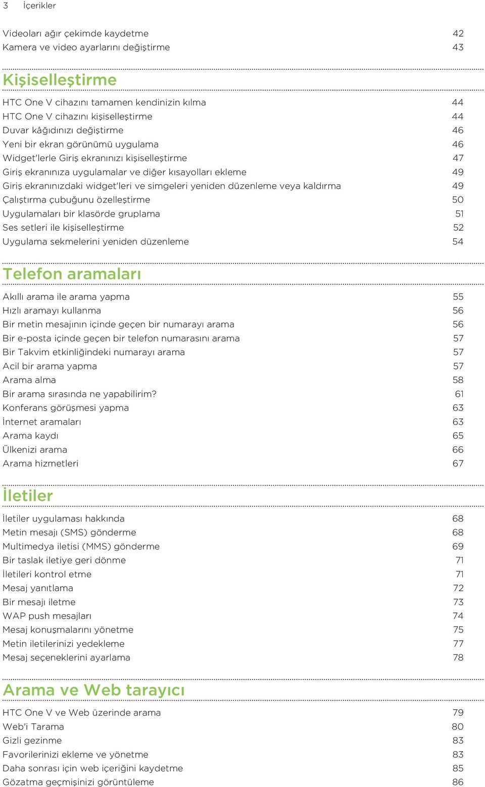 widget'leri ve simgeleri yeniden düzenleme veya kaldırma 49 Çalıştırma çubuğunu özelleştirme 50 Uygulamaları bir klasörde gruplama 51 Ses setleri ile kişiselleştirme 52 Uygulama sekmelerini yeniden