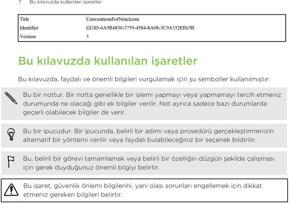 Not ayrıca sadece bazı durumlarda geçerli olabilecek bilgiler de verir. Bu bir ipucudur.