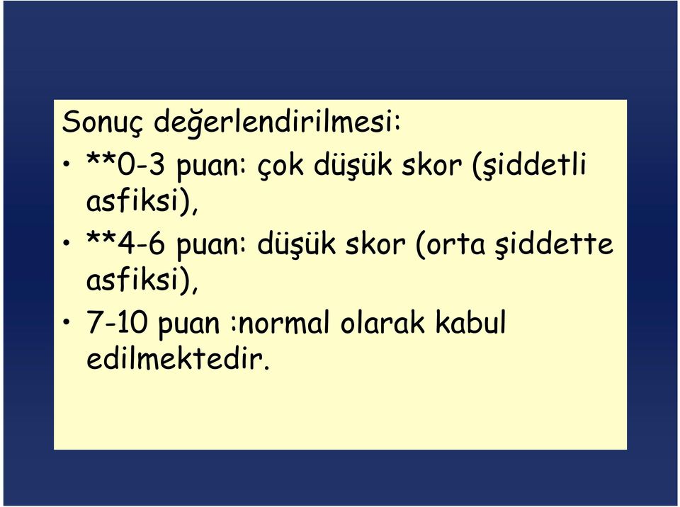 puan: düşük skor (orta şiddette