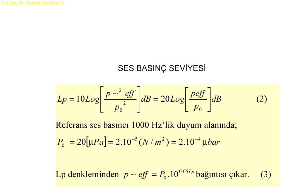 alanında; 5 2 4 [ µ Pa] = 2.10 ( N / m ) = 2.