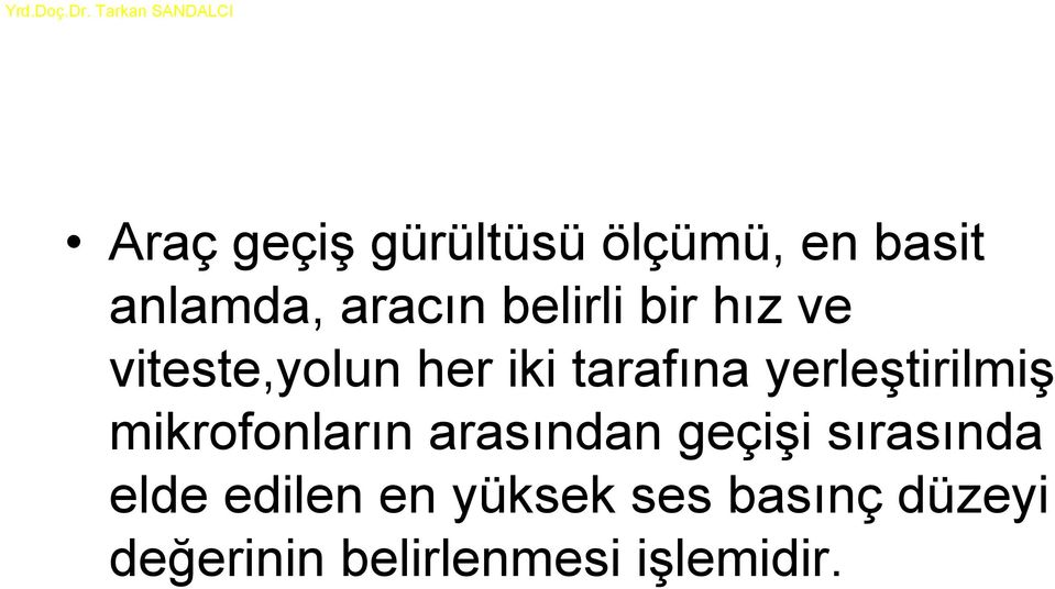 yerleştirilmiş mikrofonların arasından geçişi sırasında