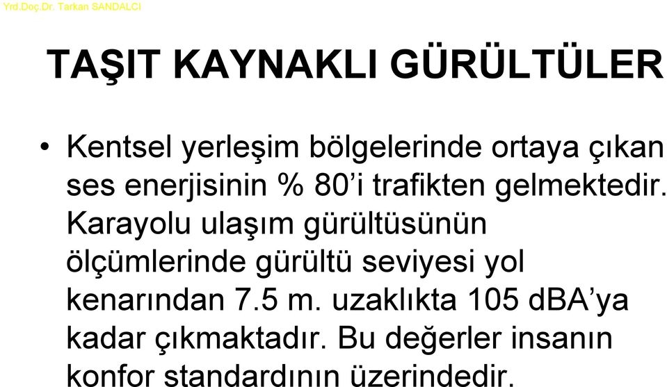 Karayolu ulaşım gürültüsünün ölçümlerinde gürültü seviyesi yol