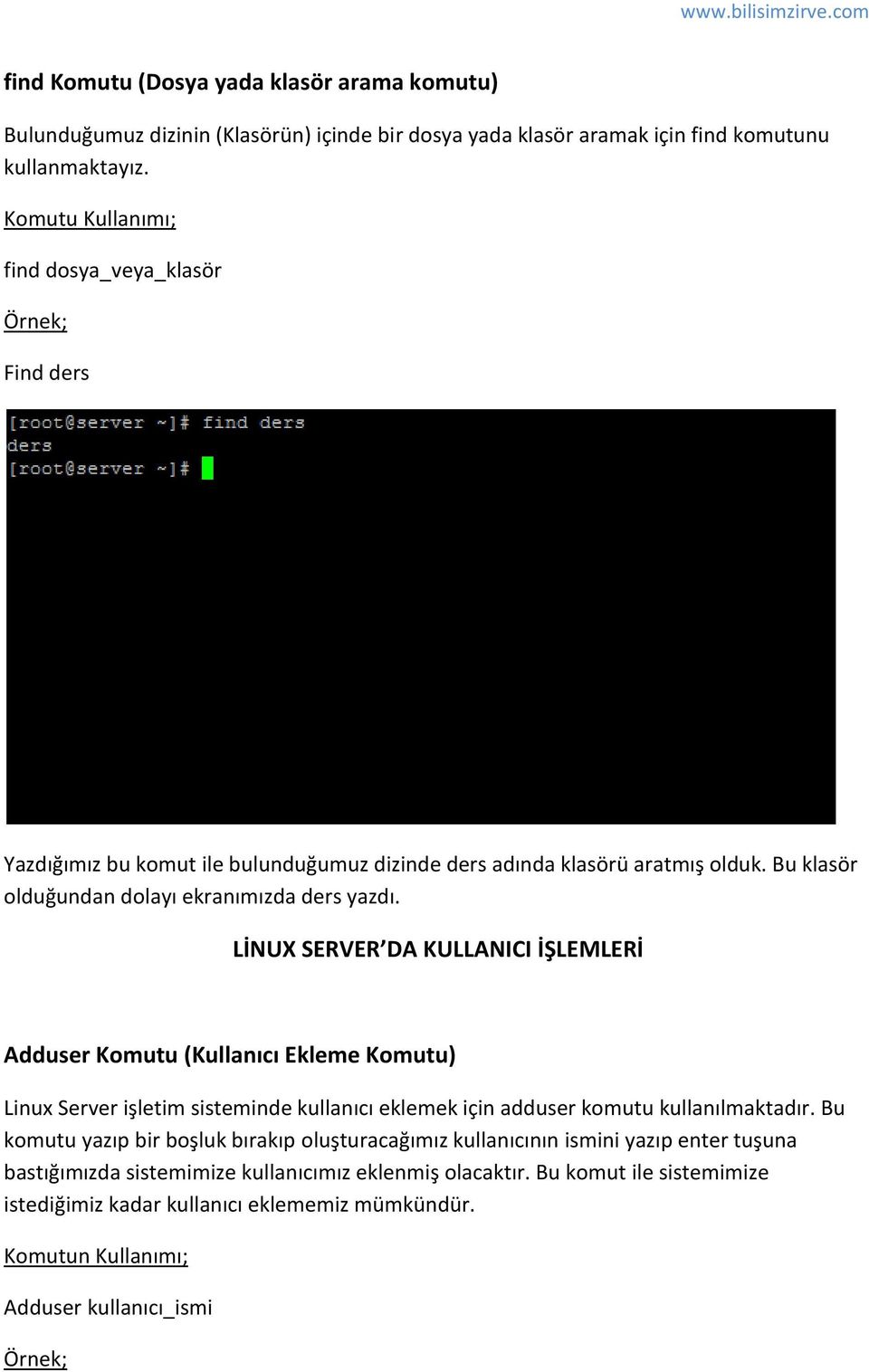 LİNUX SERVER DA KULLANICI İŞLEMLERİ Adduser Komutu (Kullanıcı Ekleme Komutu) Linux Server işletim sisteminde kullanıcı eklemek için adduser komutu kullanılmaktadır.