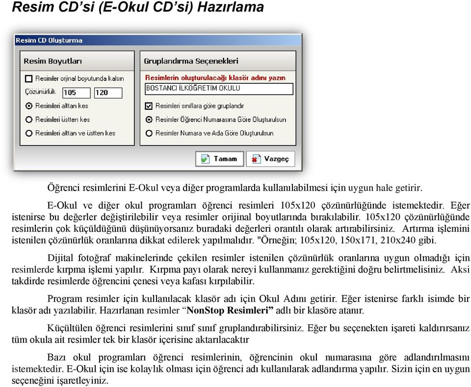 105x120 çözünürlüğünde resimlerin çok küçüldüğünü düşünüyorsanız buradaki değerleri orantılı olarak artırabilirsiniz. Artırma işlemini istenilen çözünürlük oranlarına dikkat edilerek yapılmalıdır.