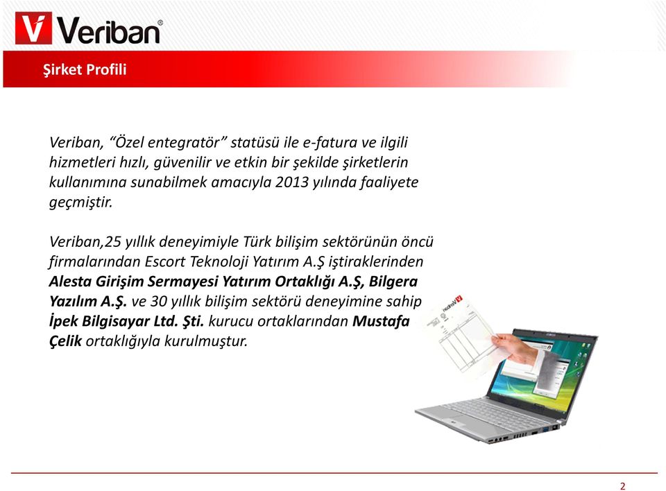 Veriban,25 yıllık deneyimiyle Türk bilişim sektörünün öncü firmalarından Escort Teknoloji Yatırım A.