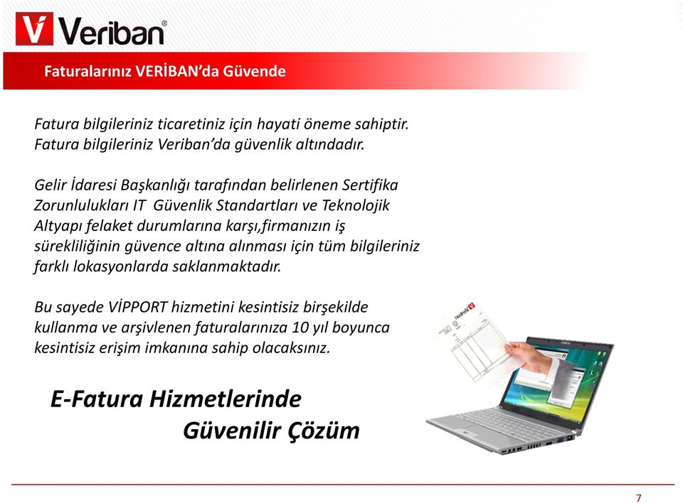 karşı,firmanızın iş sürekliliğinin güvence altına alınması için tüm bilgileriniz farklı lokasyonlarda saklanmaktadır.