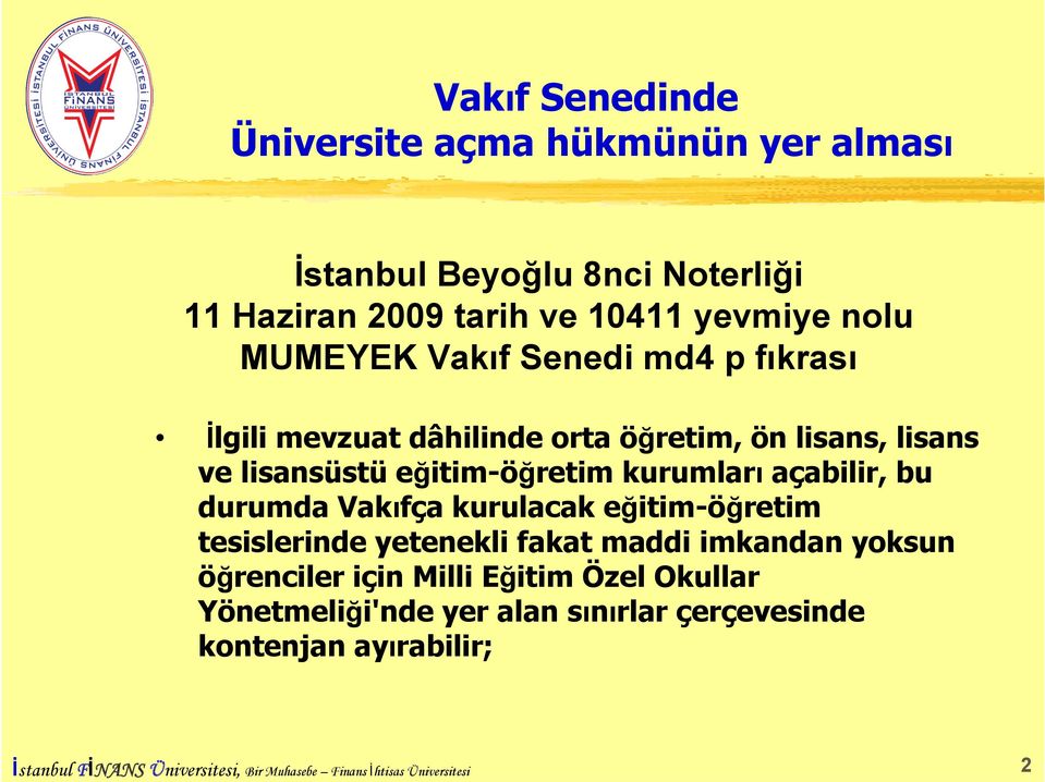 durumda Vakıfça kurulacak eğitim-öğretim tesislerinde yetenekli fakat maddi imkandan yoksun öğrenciler için Milli Eğitim Özel Okullar