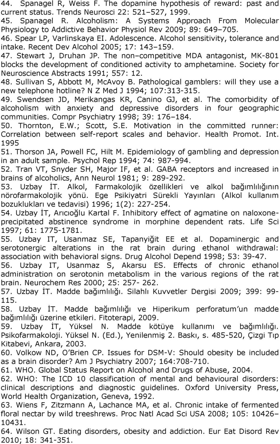 The non competitive MDA antagonist, MK-801 blocks the development of conditioned activity to amphetamine. Society for Neuroscience Abstracts 1991; 557: 12. 48. Sullivan S, Abbott M, McAvoy B.