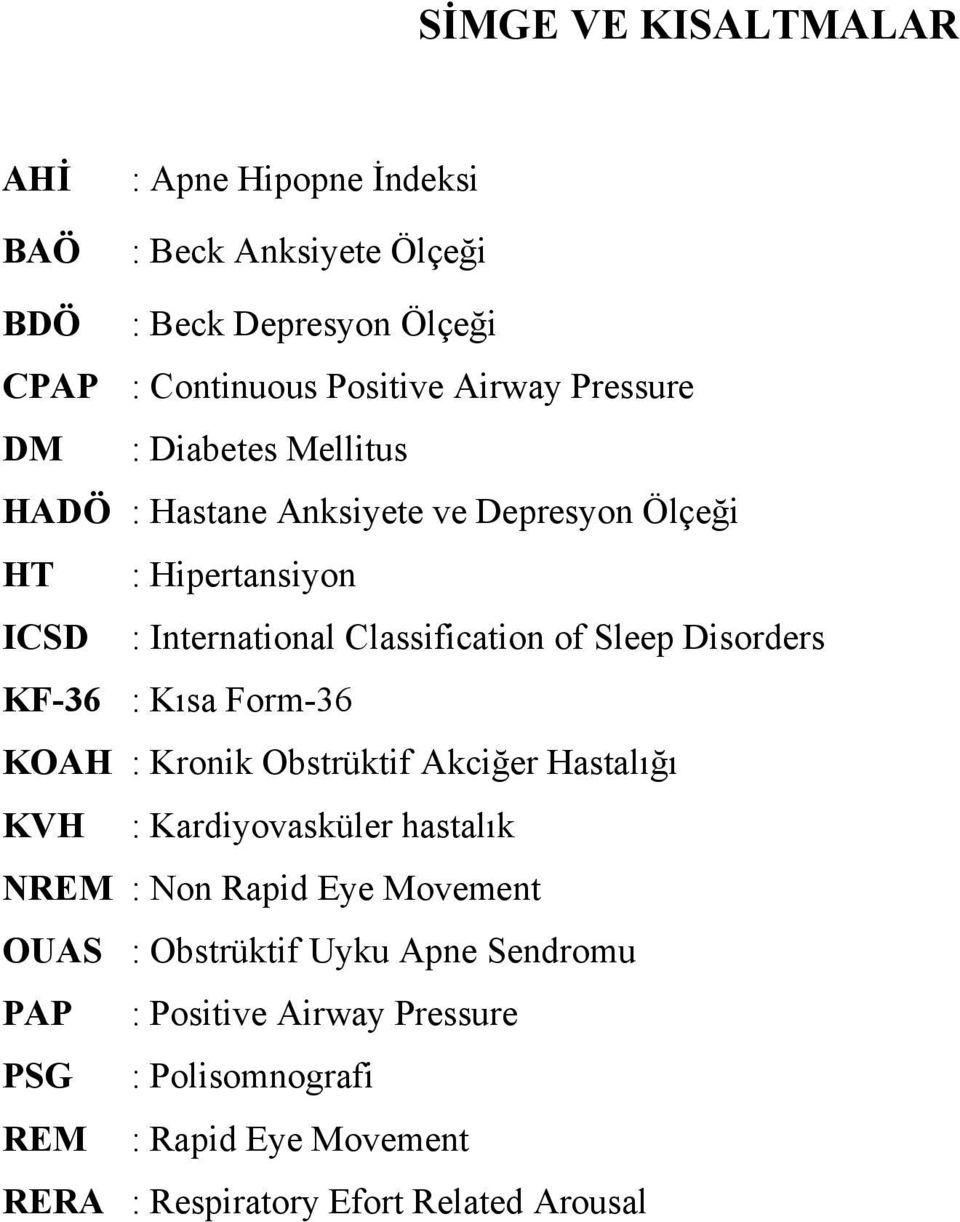 Disorders KF-36 : Kısa Form-36 KOAH : Kronik Obstrüktif Akciğer Hastalığı KVH : Kardiyovasküler hastalık NREM : Non Rapid Eye Movement OUAS :