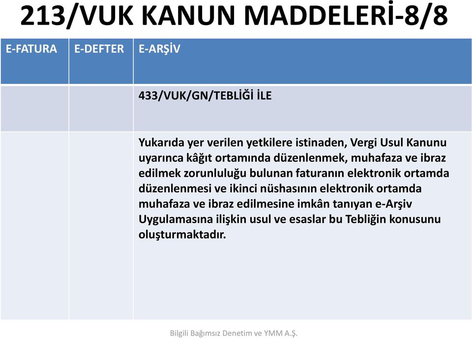 zorunluluğu bulunan faturanın elektronik ortamda düzenlenmesi ve ikinci nüshasının elektronik ortamda