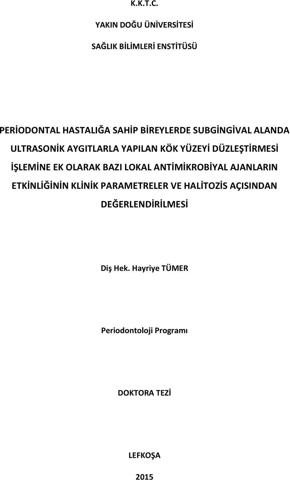 SUBGİNGİVAL ALANDA ULTRASONİK AYGITLARLA YAPILAN KÖK YÜZEYİ DÜZLEŞTİRMESİ İŞLEMİNE EK OLARAK