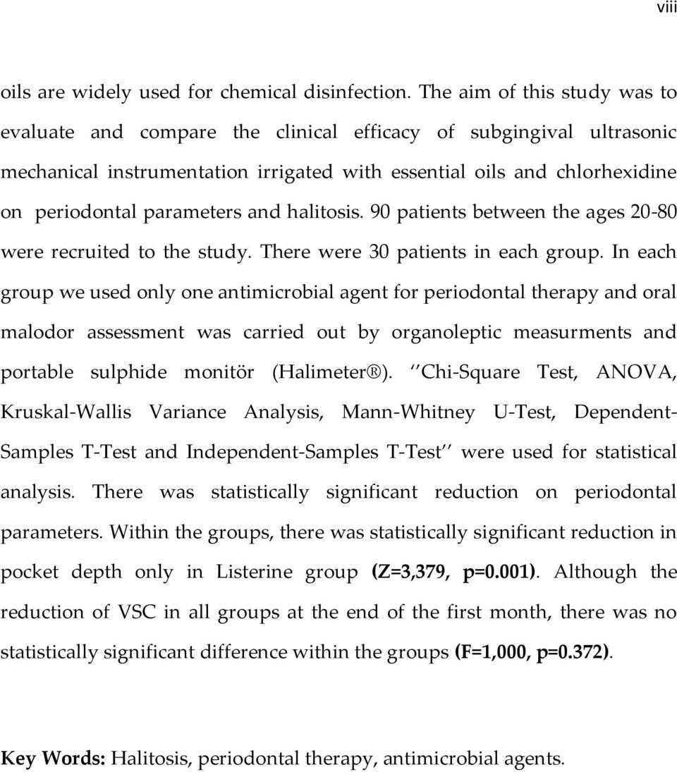 and halitosis. 90 patients between the ages 20-80 were recruited to the study. There were 30 patients in each group.