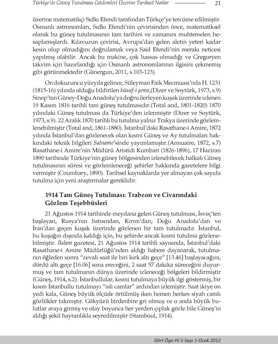 Kılavuzun çevirisi, Avrupa dan gelen aletin yeteri kadar kesin olup olmadığını doğrulamak veya Said Efendi nin merakı neticesi yapılmış olabilir.