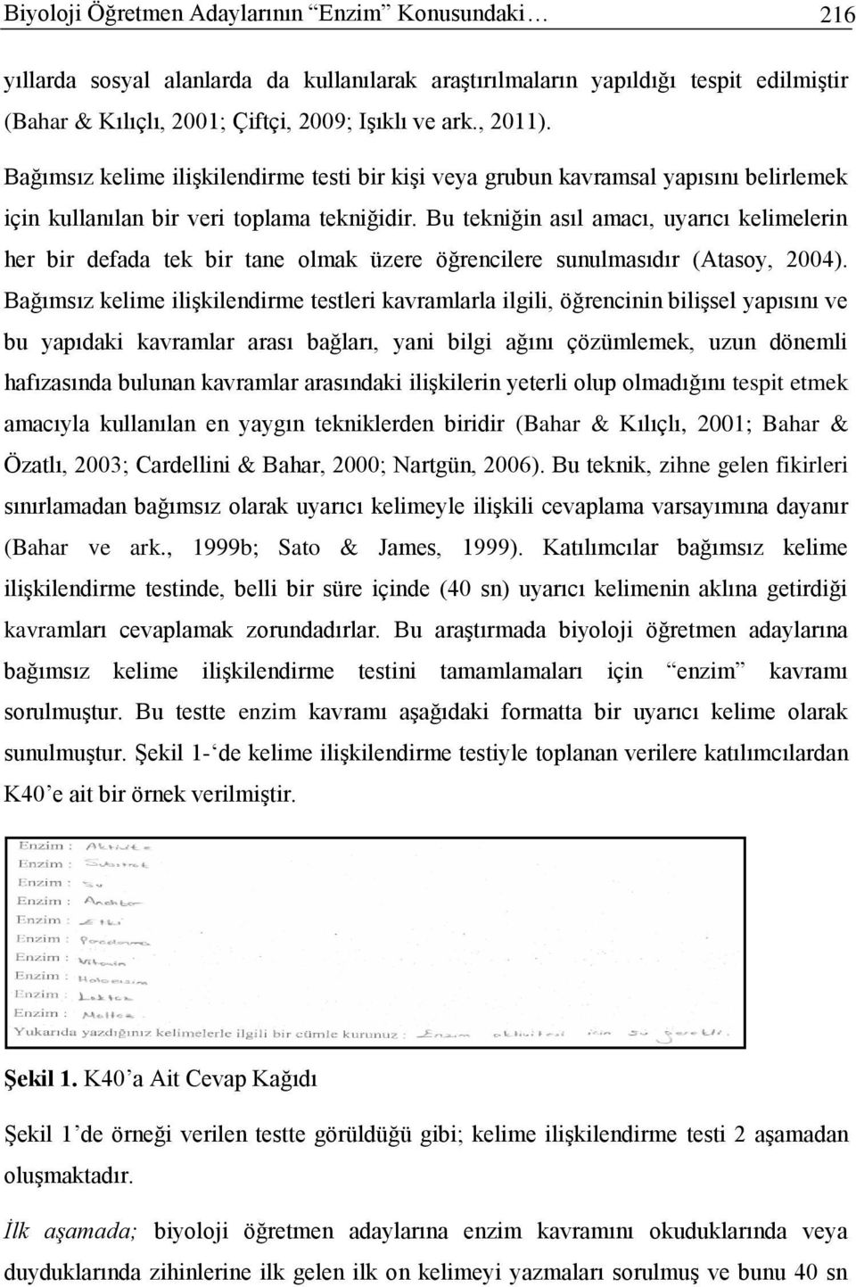 Bu tekniğin asıl amacı, uyarıcı kelimelerin her bir defada tek bir tane olmak üzere öğrencilere sunulmasıdır (Atasoy, 2004).