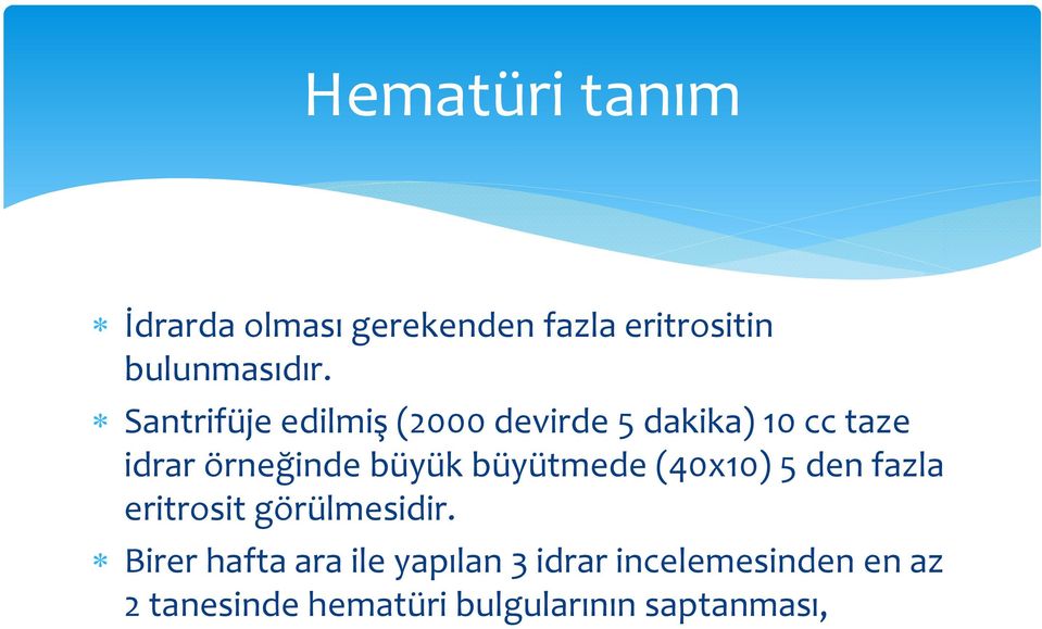 büyütmede (40x10) 5 den fazla eritrosit görülmesidir.