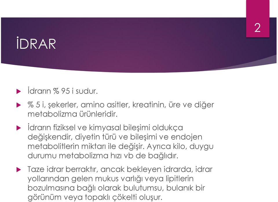 değişir. Ayrıca kilo, duygu durumu metabolizma hızı vb de bağlıdır.