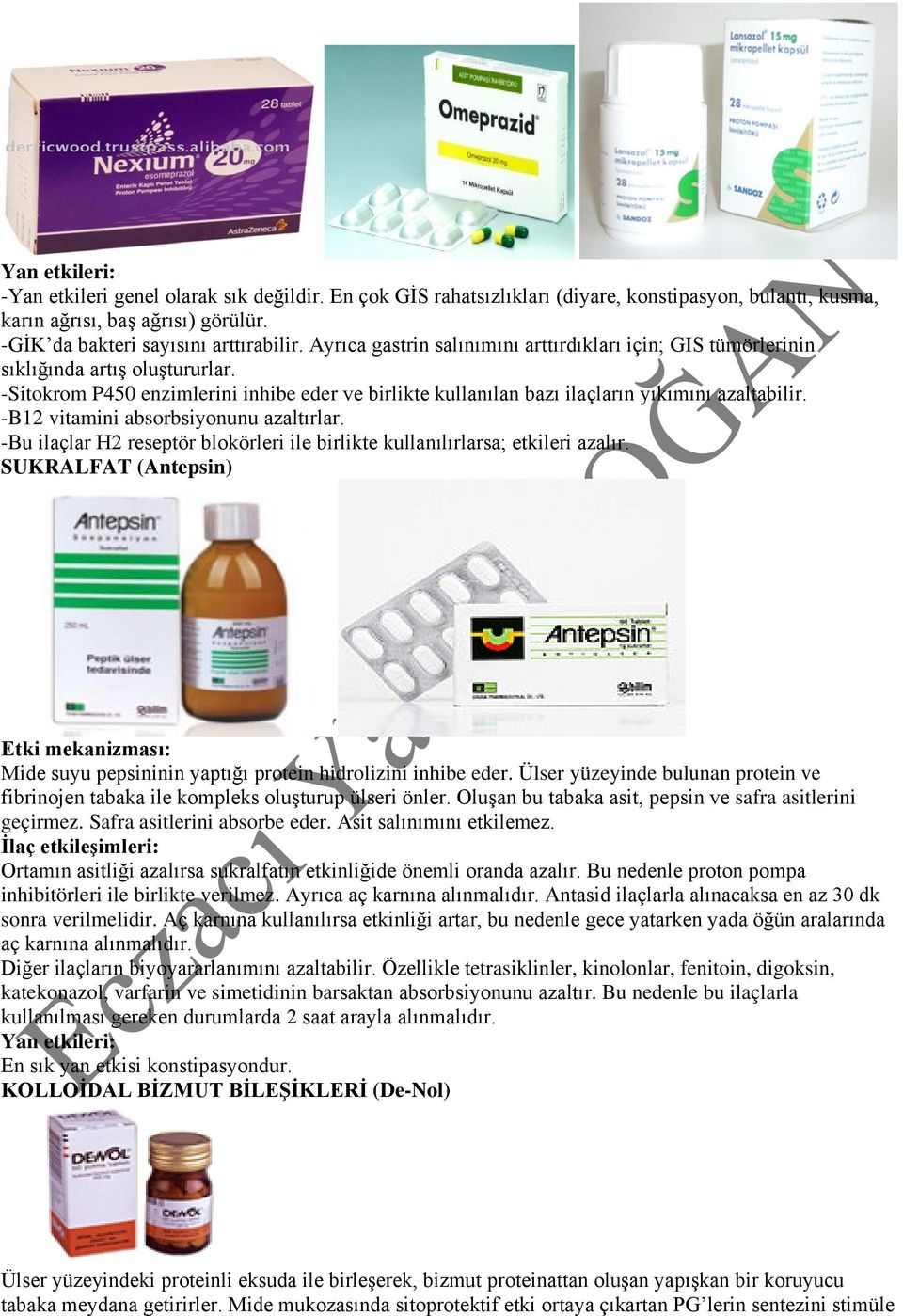 -B12 vitamini absorbsiyonunu azaltırlar. -Bu ilaçlar H2 reseptör blokörleri ile birlikte kullanılırlarsa; etkileri azalır.