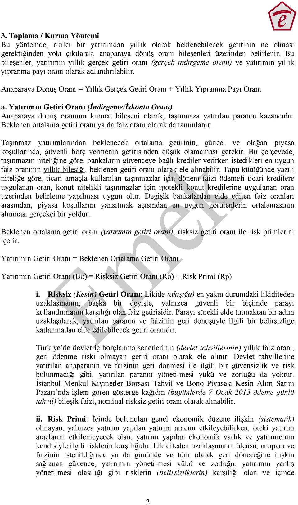 Anaparaya Dönüş Oranı = Yıllık Grçk Gtiri Oranı + Yıllık Yıpranma Payı Oranı a.