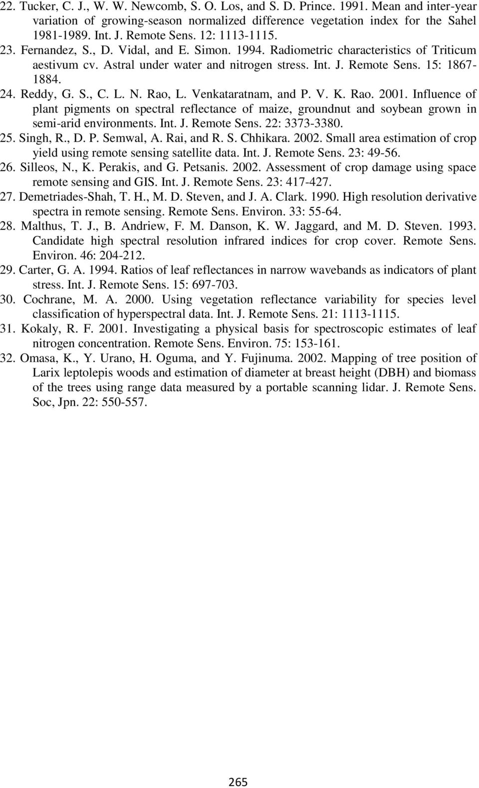 Reddy, G. S., C. L. N. Rao, L. Venkataratnam, and P. V. K. Rao. 2001. Influence of plant pigments on spectral reflectance of maize, groundnut and soybean grown in semi-arid environments. Int. J.