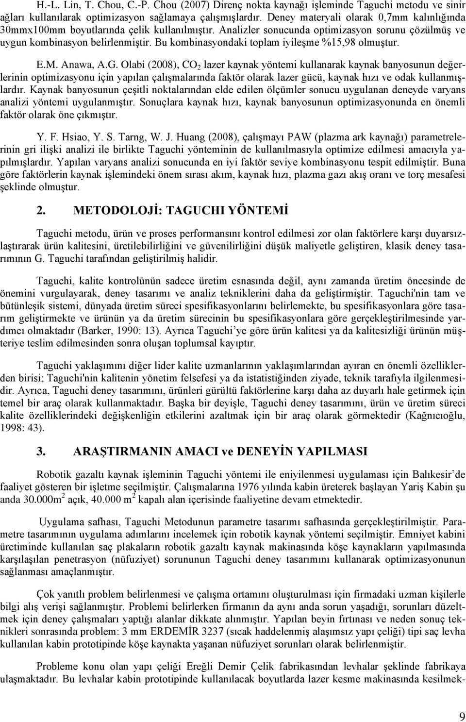 Bu kombinasyondaki toplam iyileşme %15,98 olmuştur. E.M. Anawa, A.G.