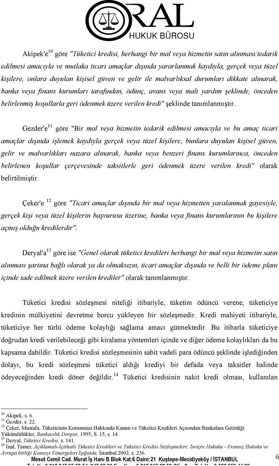 üzere verilen kredi" şeklinde tanımlanmıştır.