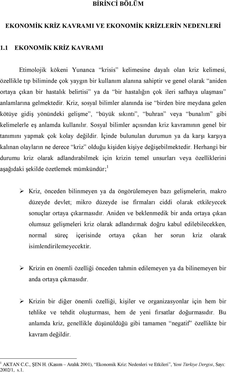 hastalık belirtisi ya da bir hastalığın çok ileri safhaya ulaşması anlamlarına gelmektedir.