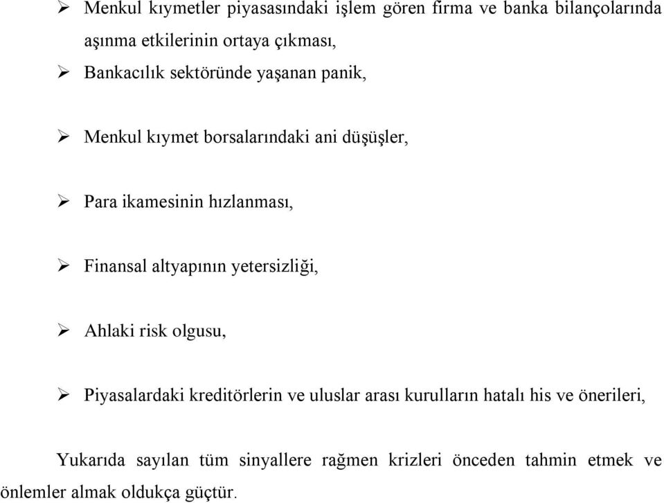 Finansal altyapının yetersizliği, Ahlaki risk olgusu, Piyasalardaki kreditörlerin ve uluslar arası kurulların