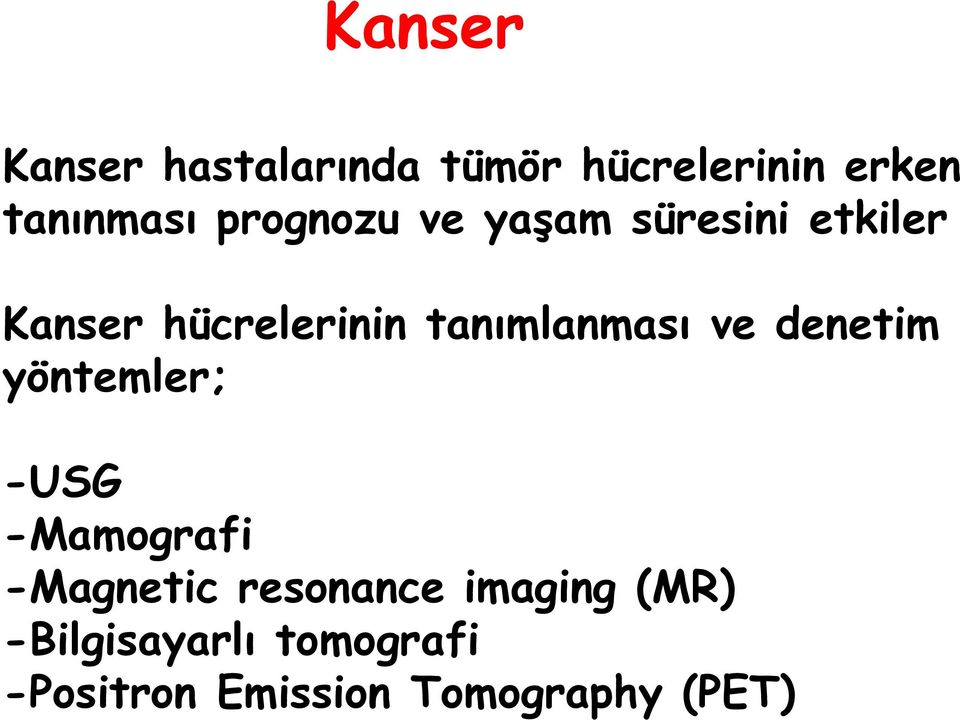 tanımlanması ve denetim yöntemler; -USG -Mamografi -Magnetic