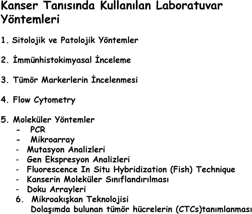 Moleküler Yöntemler - PCR - Mikroarray - Mutasyon Analizleri - Gen Ekspresyon Analizleri - Fluorescence In Situ