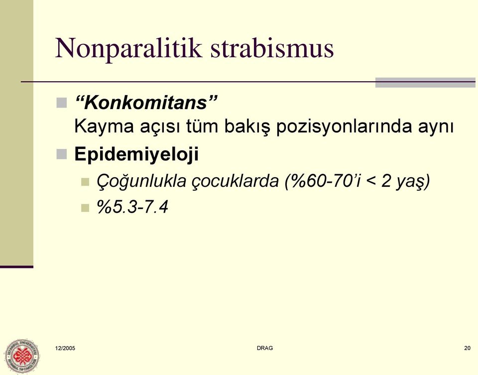 aynı Epidemiyeloji Çoğunlukla